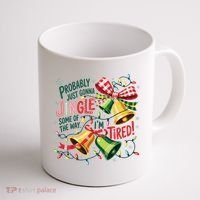 Christmas Meme Probably Just Gonna Jingle Some Of The Way Coffee Mug thumb 1