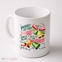 Christmas Meme Probably Just Gonna Jingle Some Of The Way Coffee Mug thumb 0