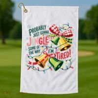 Christmas Meme Probably Just Gonna Jingle Some Of The Way Golf Towel thumb 1
