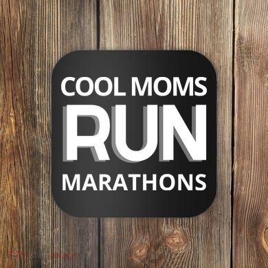 Cool Moms Run Marathons, Marathon Mom Runner Parent Coaster