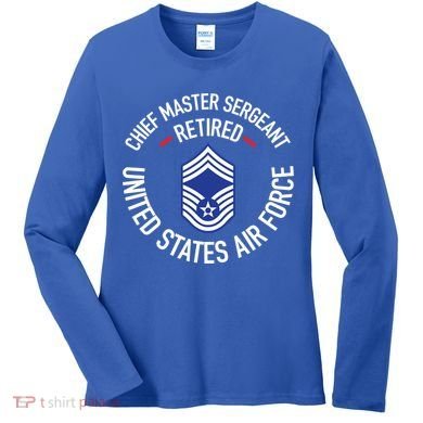 Chief Master Sergeant Retired Air Force Retirement Funny Gift Women's Long Sleeve Shirt