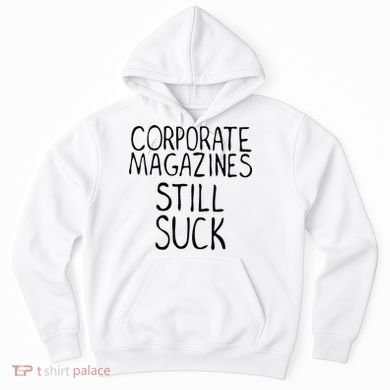 Corporate Magazines Still Suck 90s Grunge Is Dead Music Rock Hoodie