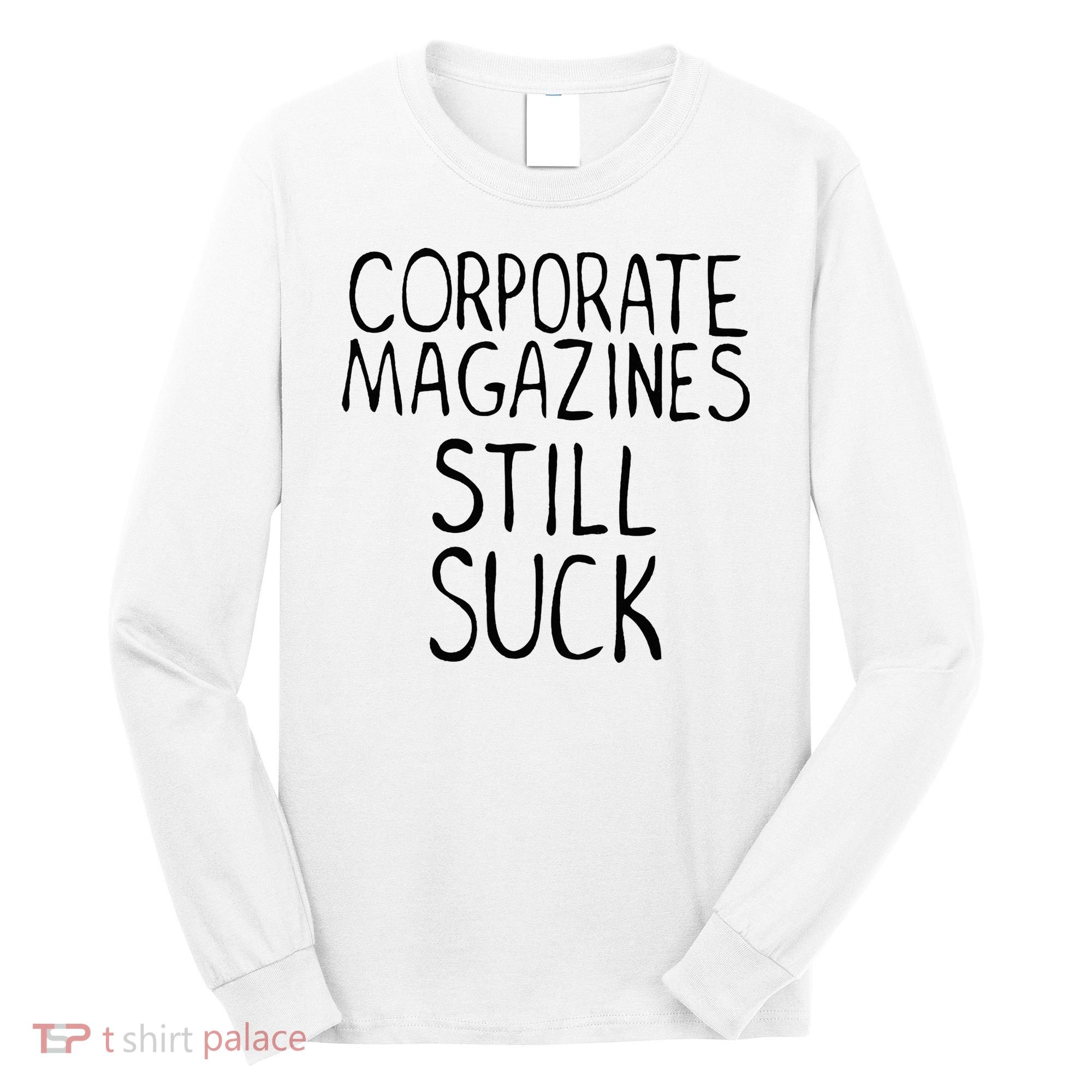 Corporate Magazines Still Suck 90s Grunge Is Dead Music Rock Long Sleeve Shirt