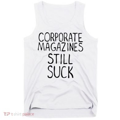 Corporate Magazines Still Suck 90s Grunge Is Dead Music Rock Tank Top