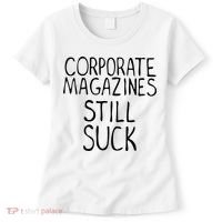 Corporate Magazines Still Suck 90s Grunge Is Dead Music Rock Women's T-Shirt thumb 0
