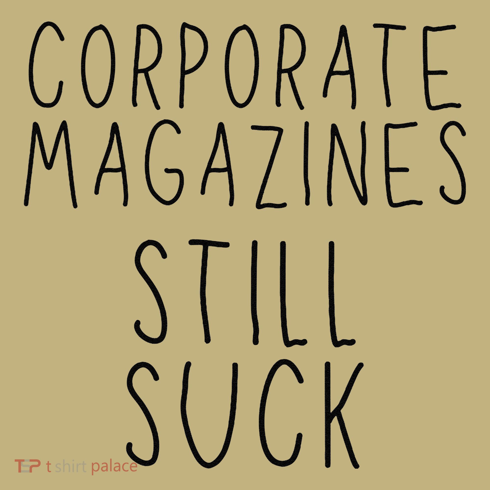 Corporate Magazines Still Suck Grunge Music Rock 90s T-Shirt