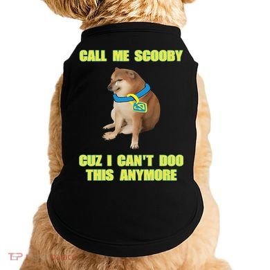 Call Me Scooby Cuz I Cant Doo This Anymore Doggie Tank