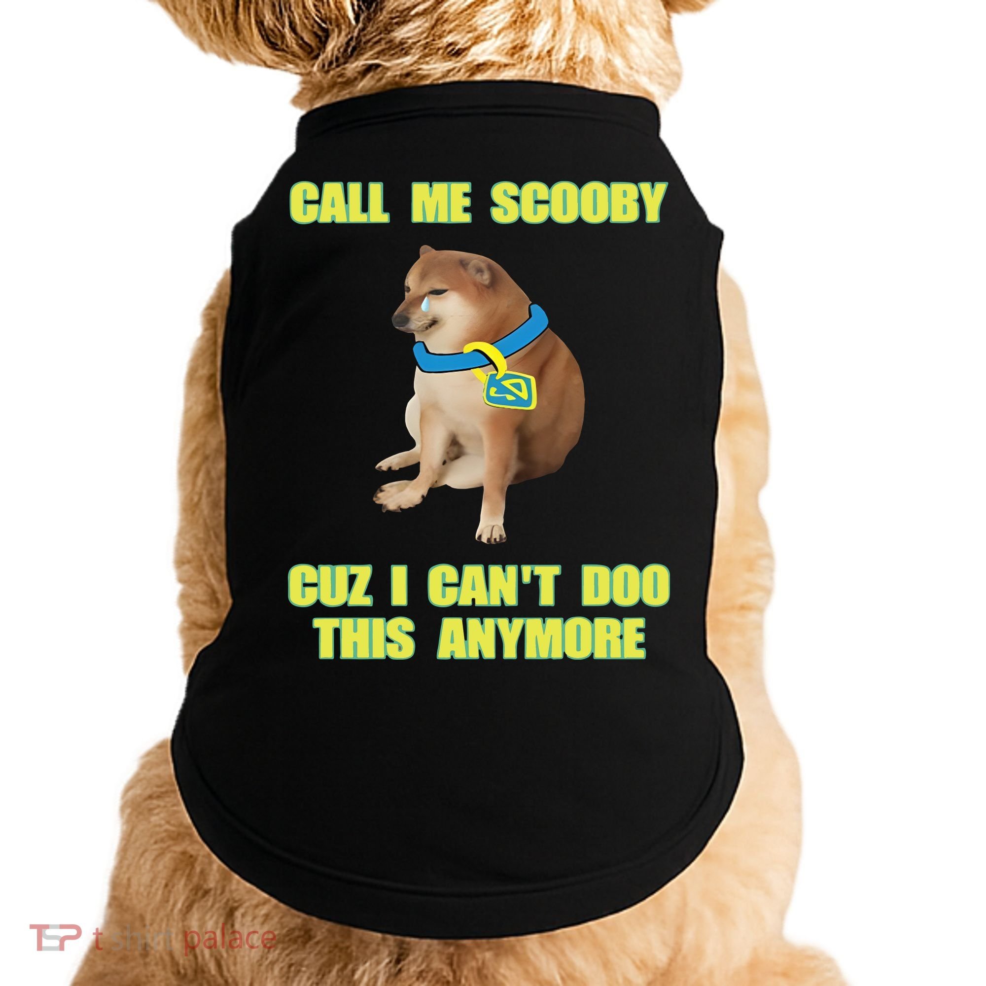 Call Me Scooby Cuz I Cant Doo This Anymore Doggie Tank