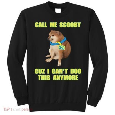 Call Me Scooby Cuz I Cant Doo This Anymore Sweatshirt