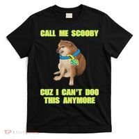 Call Me Scooby Cuz I Cant Doo This Anymore T-Shirt thumb 0