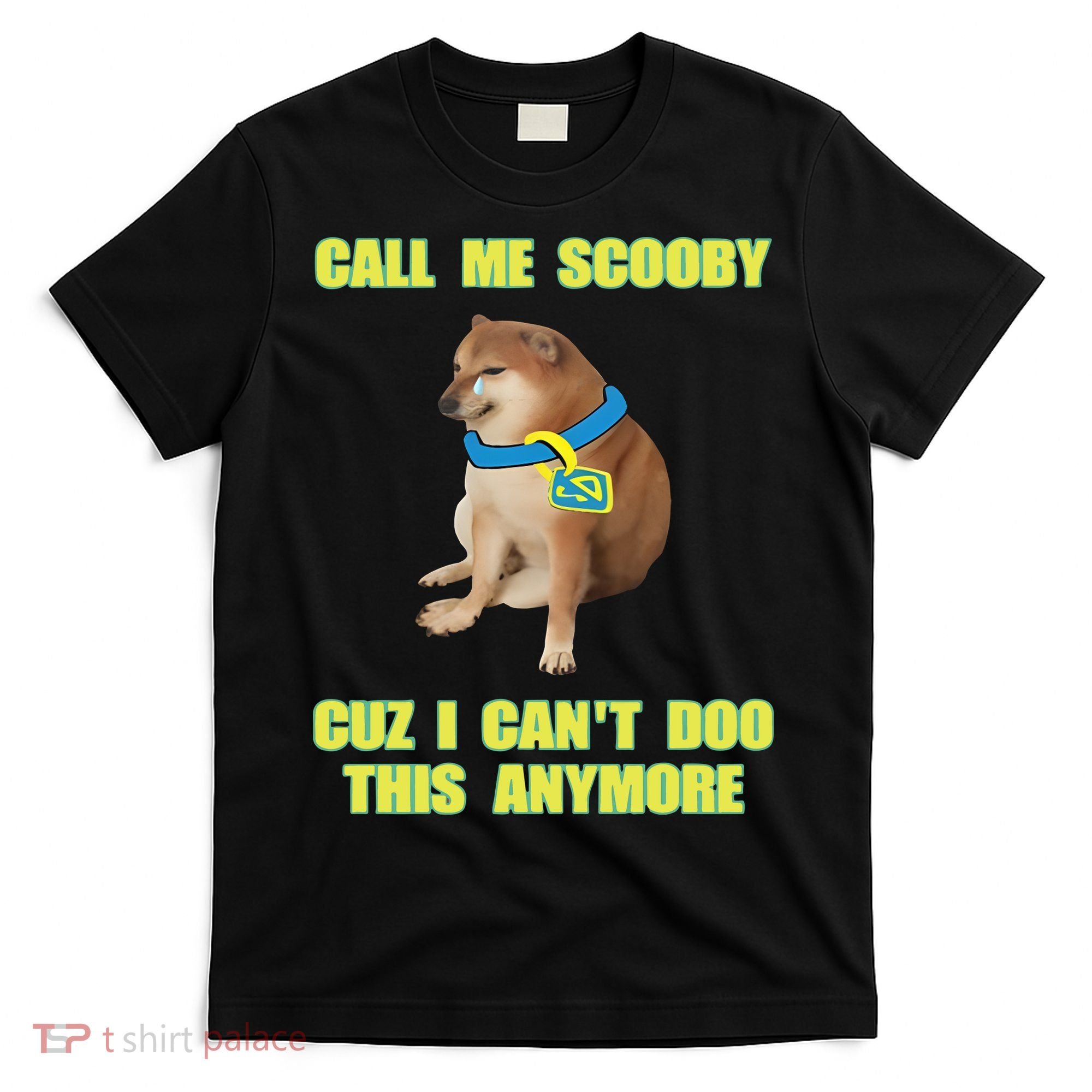 Call Me Scooby Cuz I Cant Doo This Anymore T-Shirt