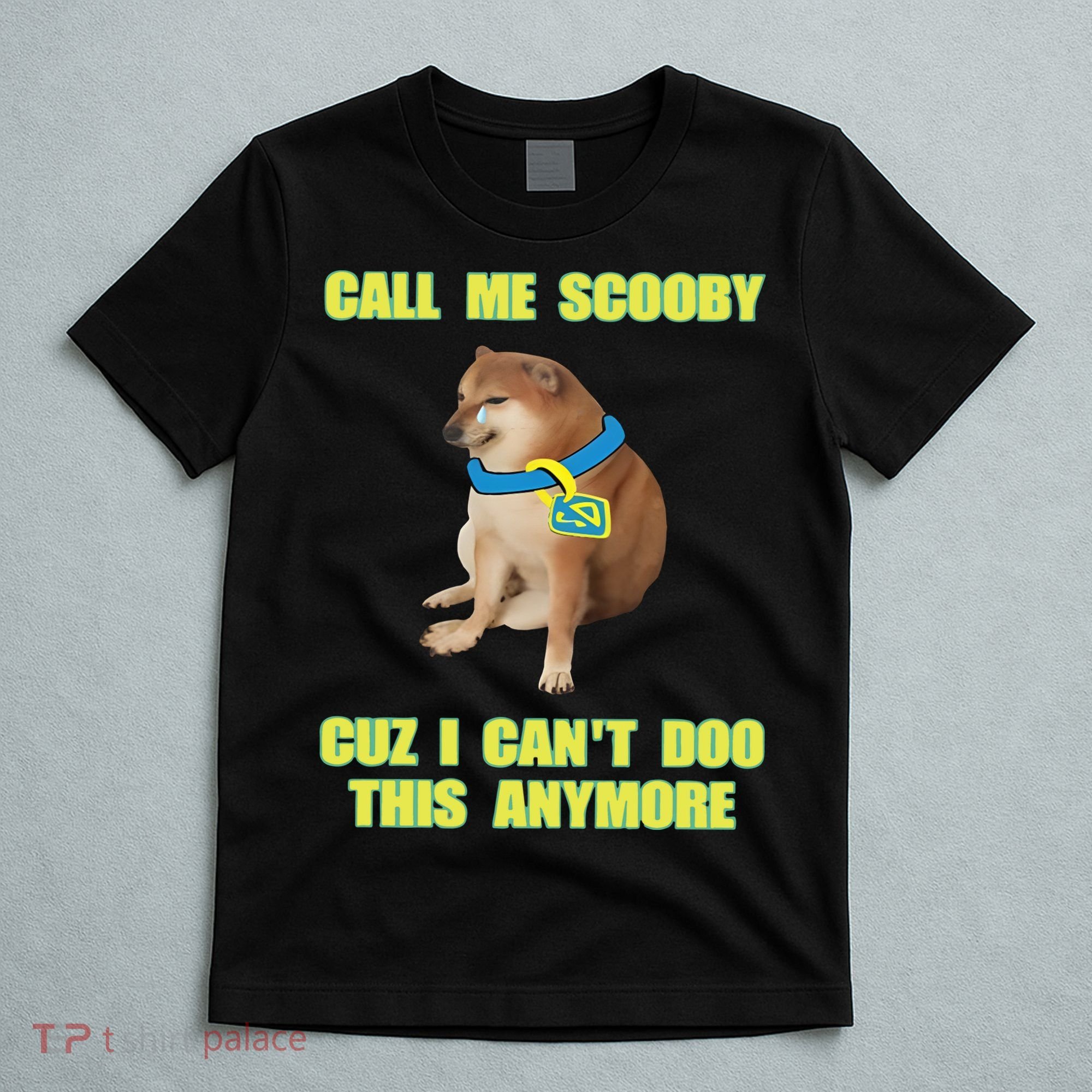 Call Me Scooby Cuz I Cant Doo This Anymore T-Shirt