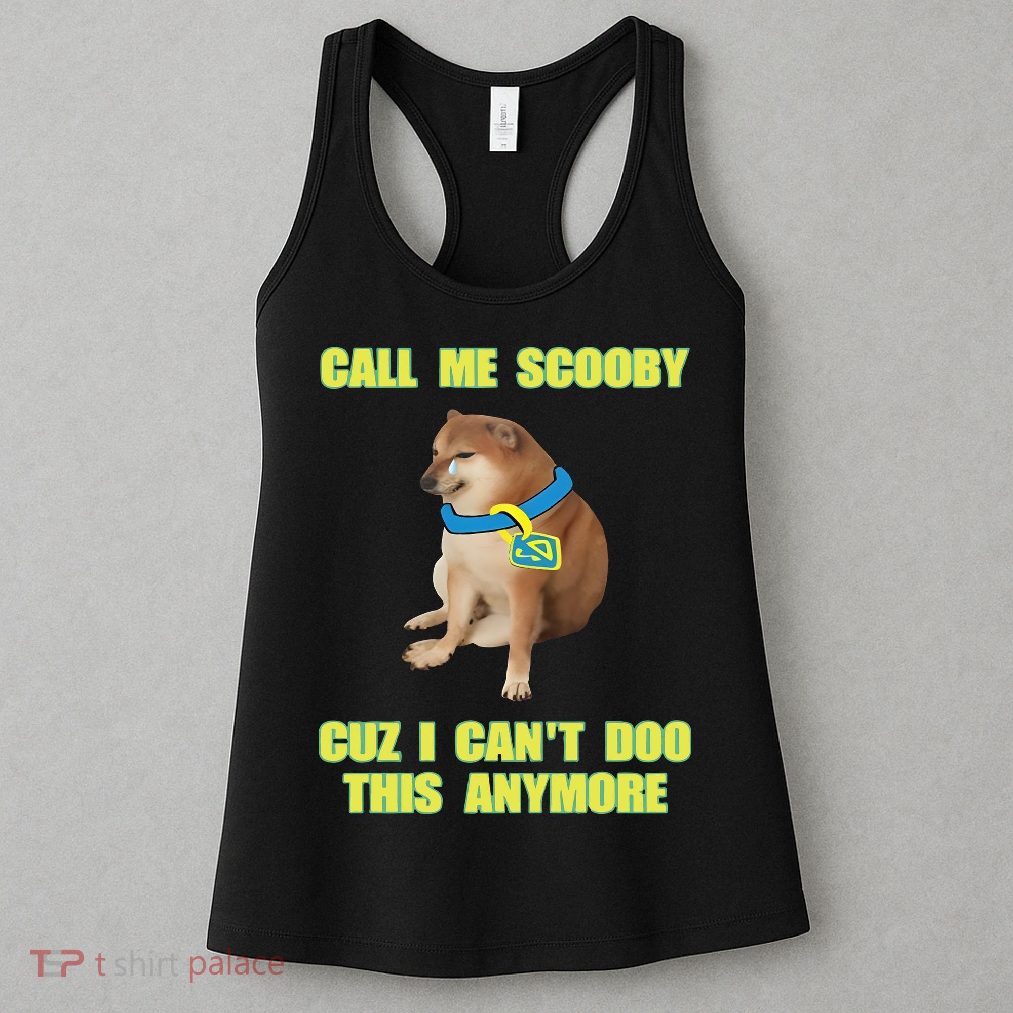 Call Me Scooby Cuz I Cant Doo This Anymore Women's Tank Top