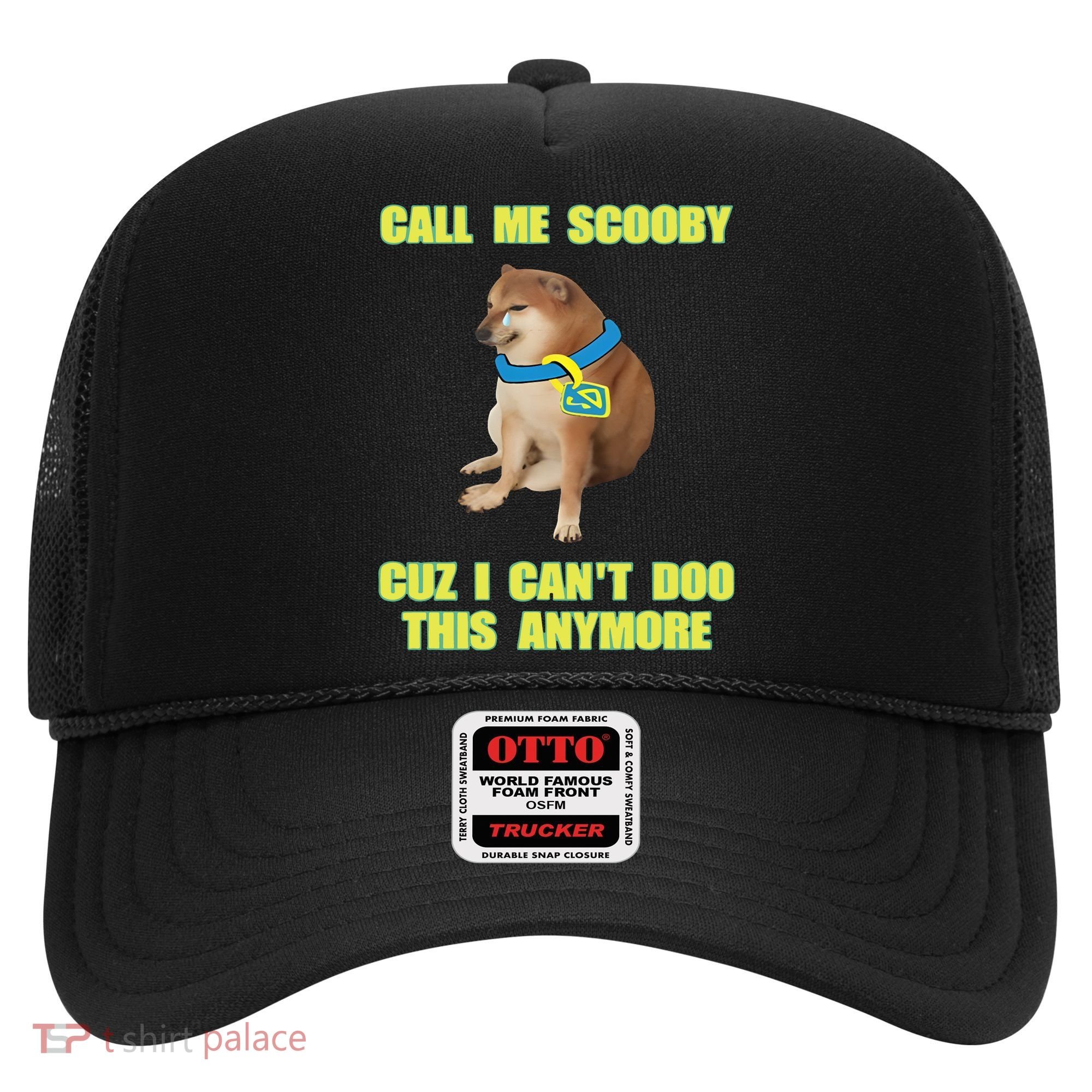 Call Me Scooby Cuz I Cant Doo This Anymore Hat