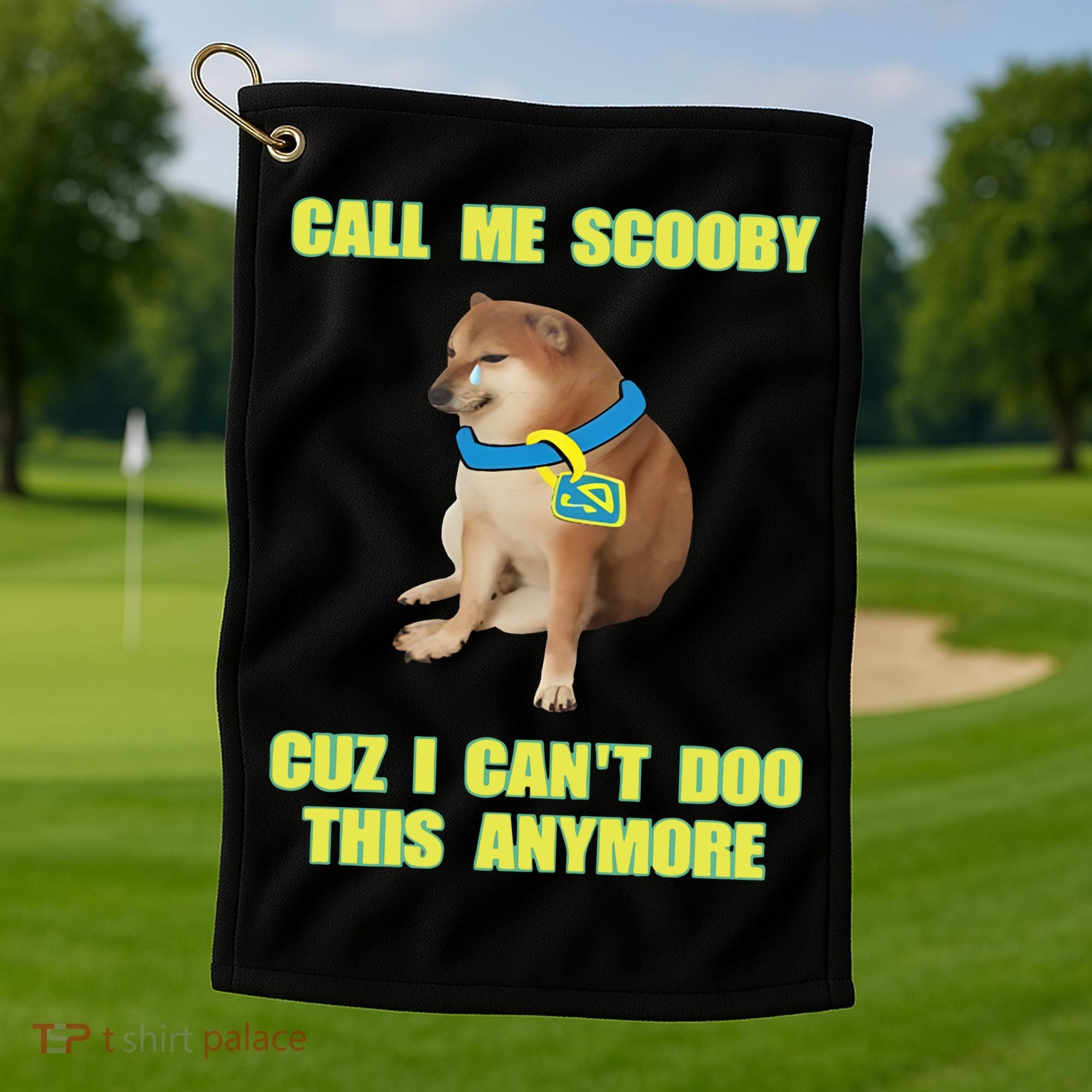 Call Me Scooby Cuz I Cant Doo This Anymore Golf Towel