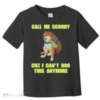 Call Me Scooby Cuz I Cant Doo This Anymore Toddler T-Shirt thumb 0