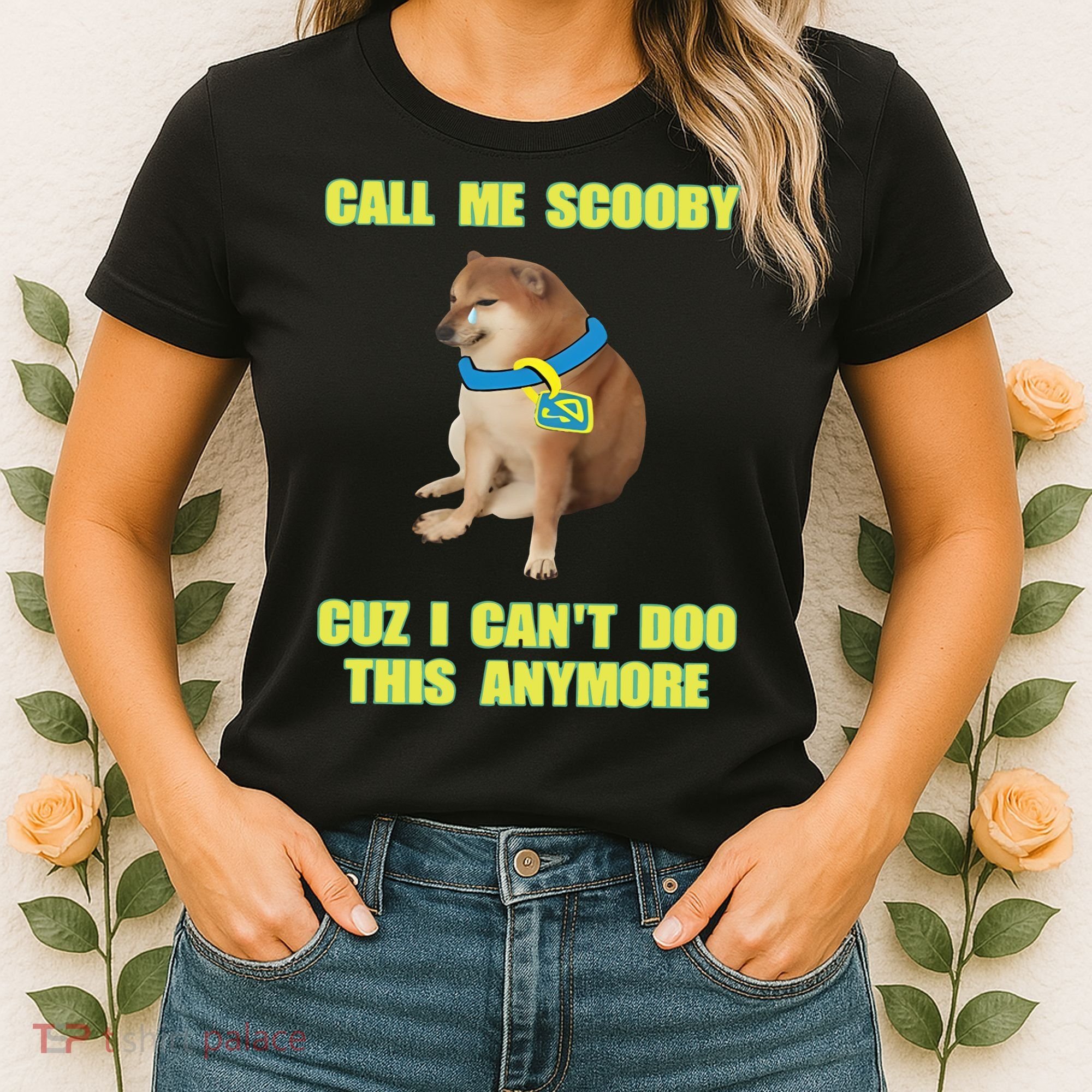 Call Me Scooby Cuz I Cant Doo This Anymore Women's T-Shirt