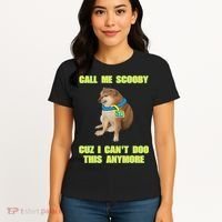 Call Me Scooby Cuz I Cant Doo This Anymore Women's T-Shirt thumb 4
