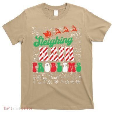 Chritmas Mathematics Teacher Student Sleighing Math Problems T-Shirt