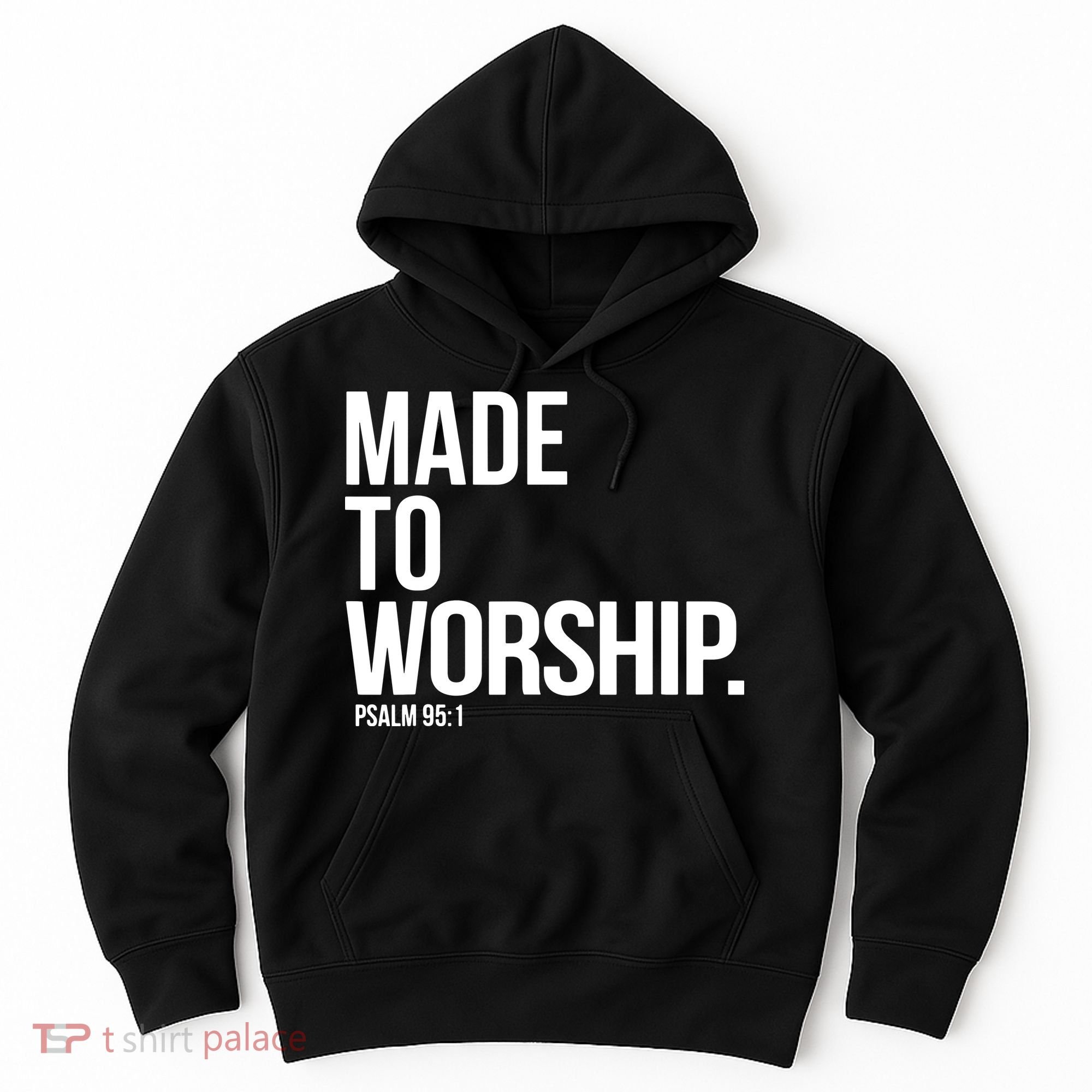 Christian Made To Worship Psalm 951 Faith Based Hoodie