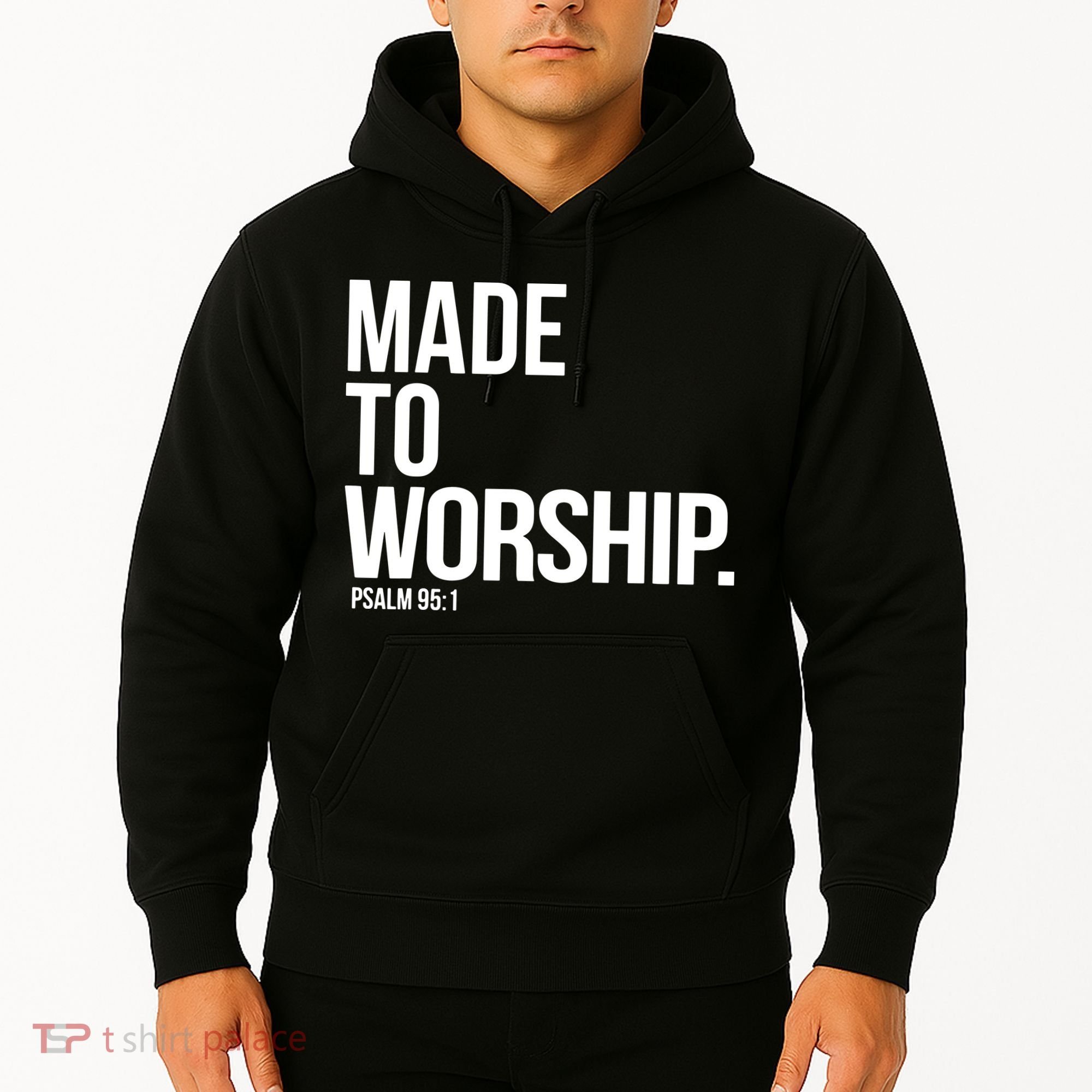 Christian Made To Worship Psalm 951 Faith Based Hoodie