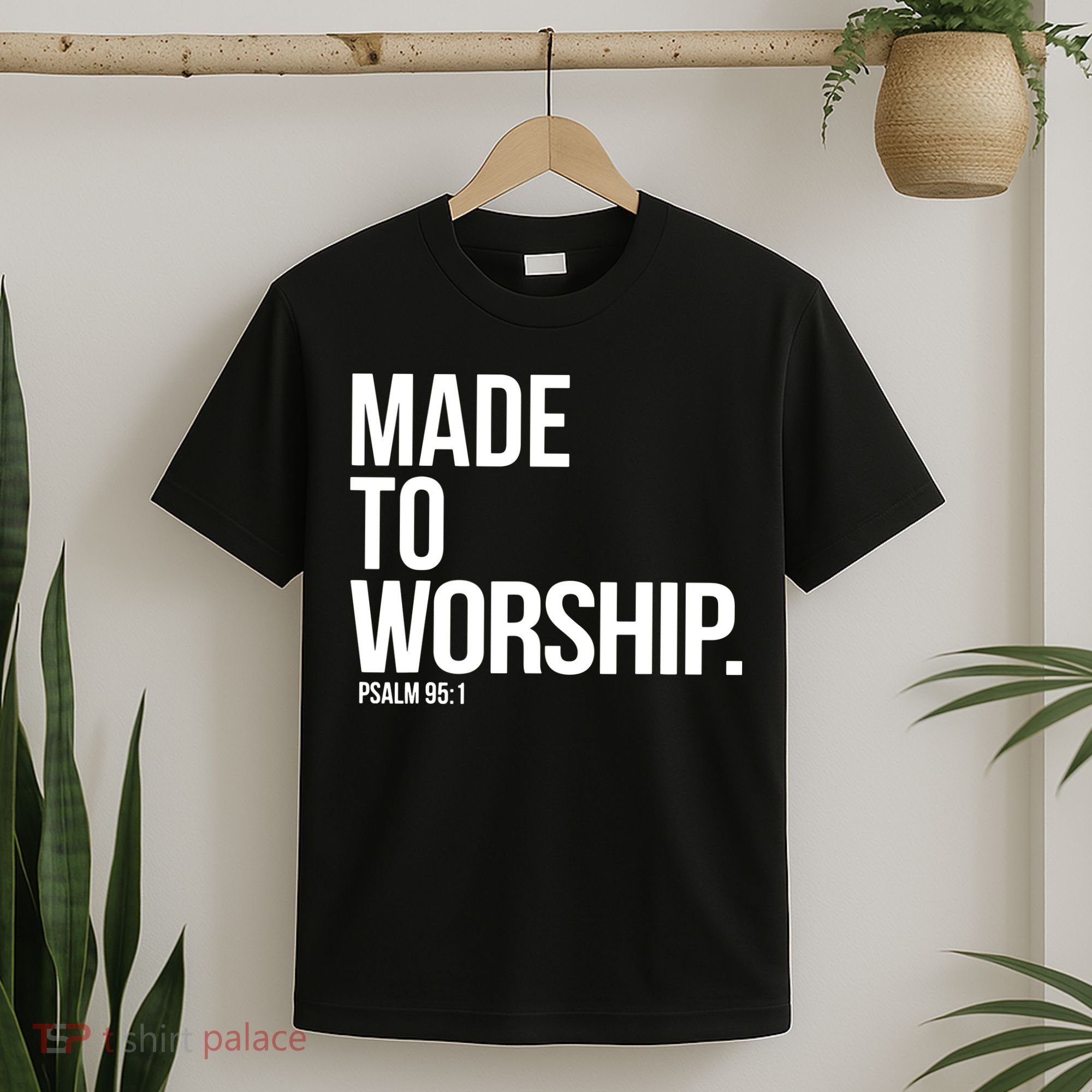 Christian Made To Worship Psalm 951 Faith Based T-Shirt