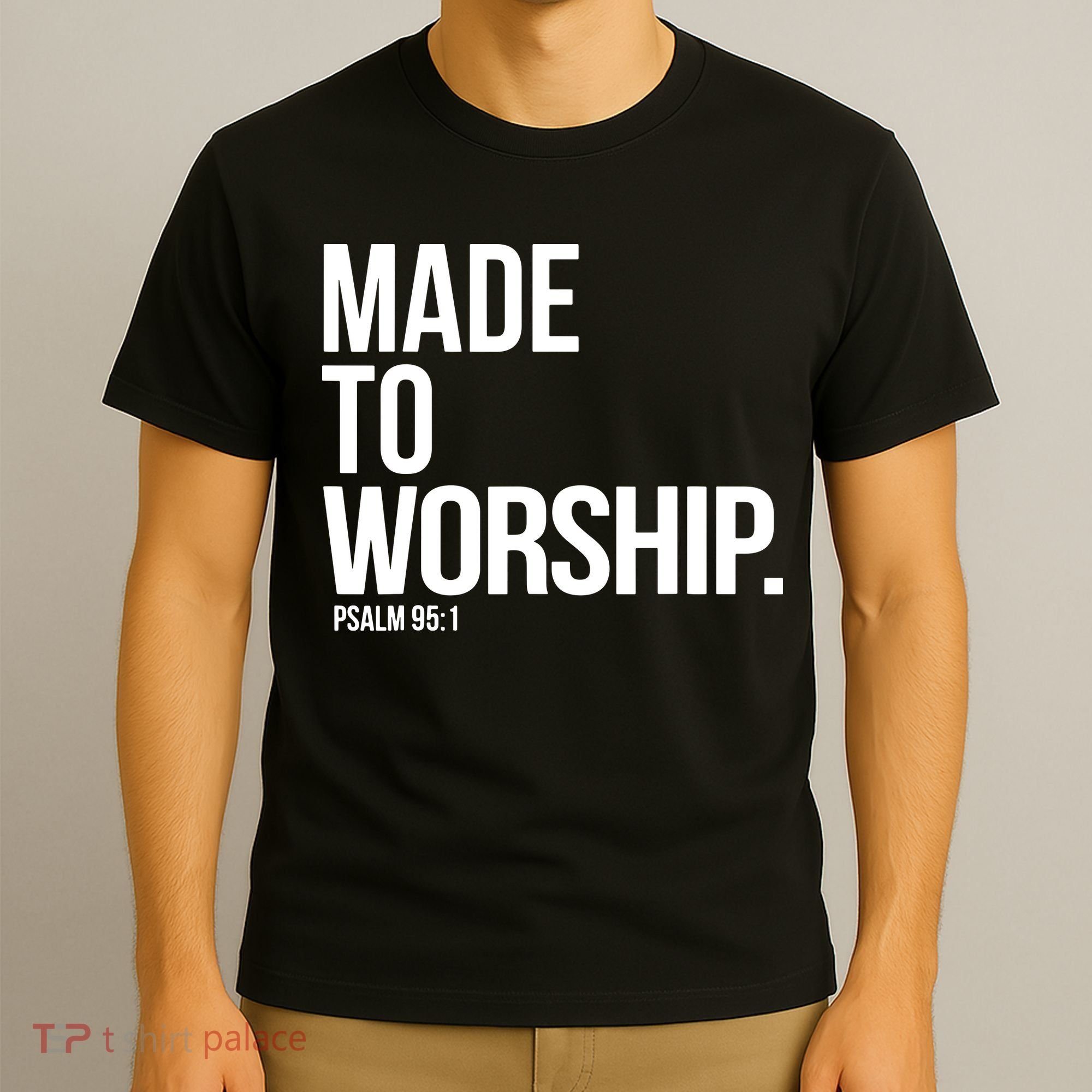 Christian Made To Worship Psalm 951 Faith Based T-Shirt