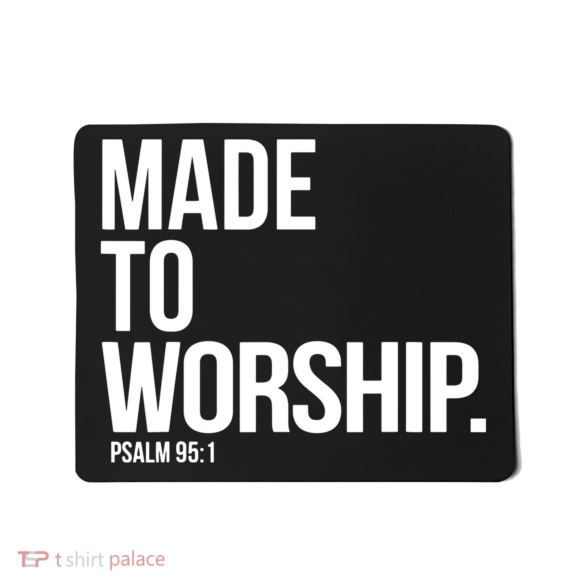 Christian Made To Worship Psalm 951 Faith Based Mousepad