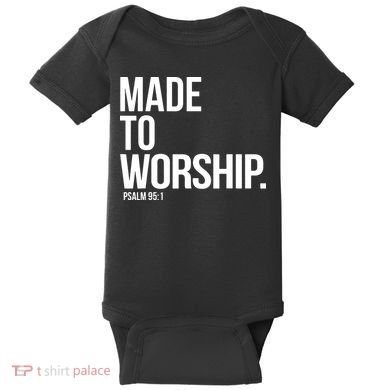 Christian Made To Worship Psalm 951 Faith Based Baby Bodysuit