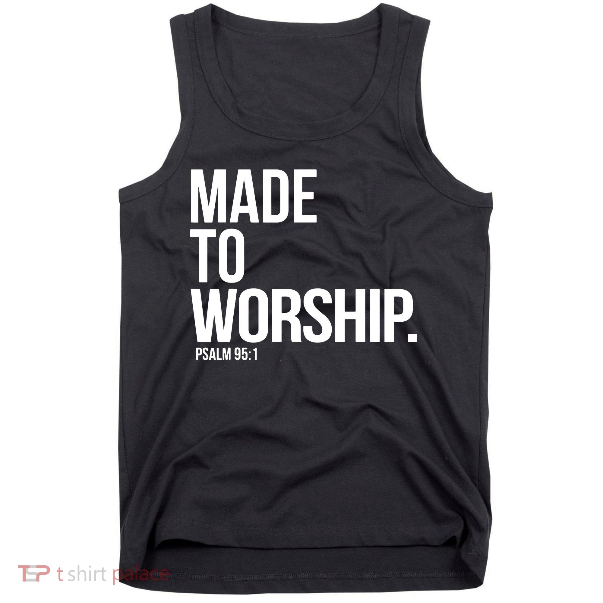 Christian Made To Worship Psalm 951 Faith Based Tank Top