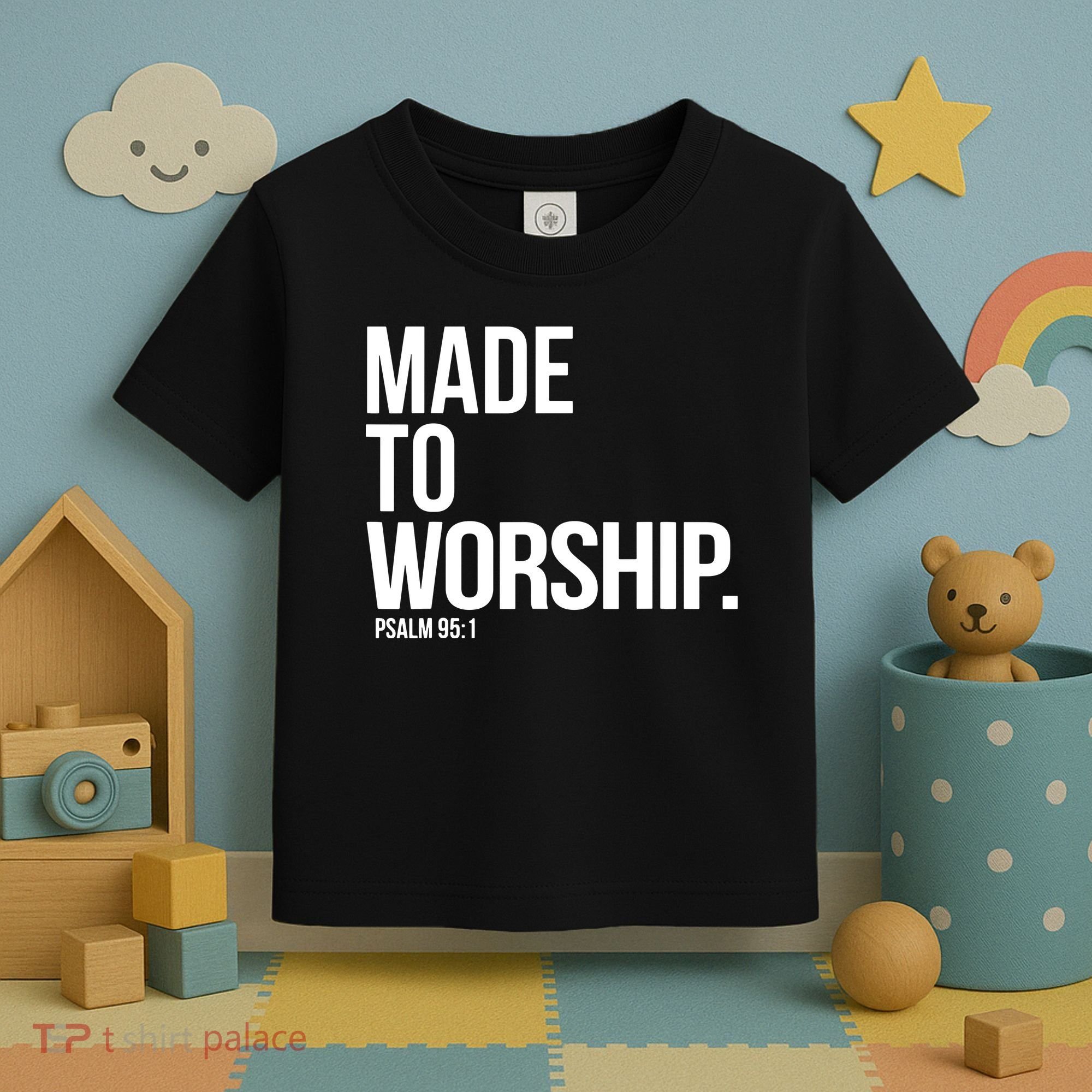 Christian Made To Worship Psalm 951 Faith Based Toddler T-Shirt