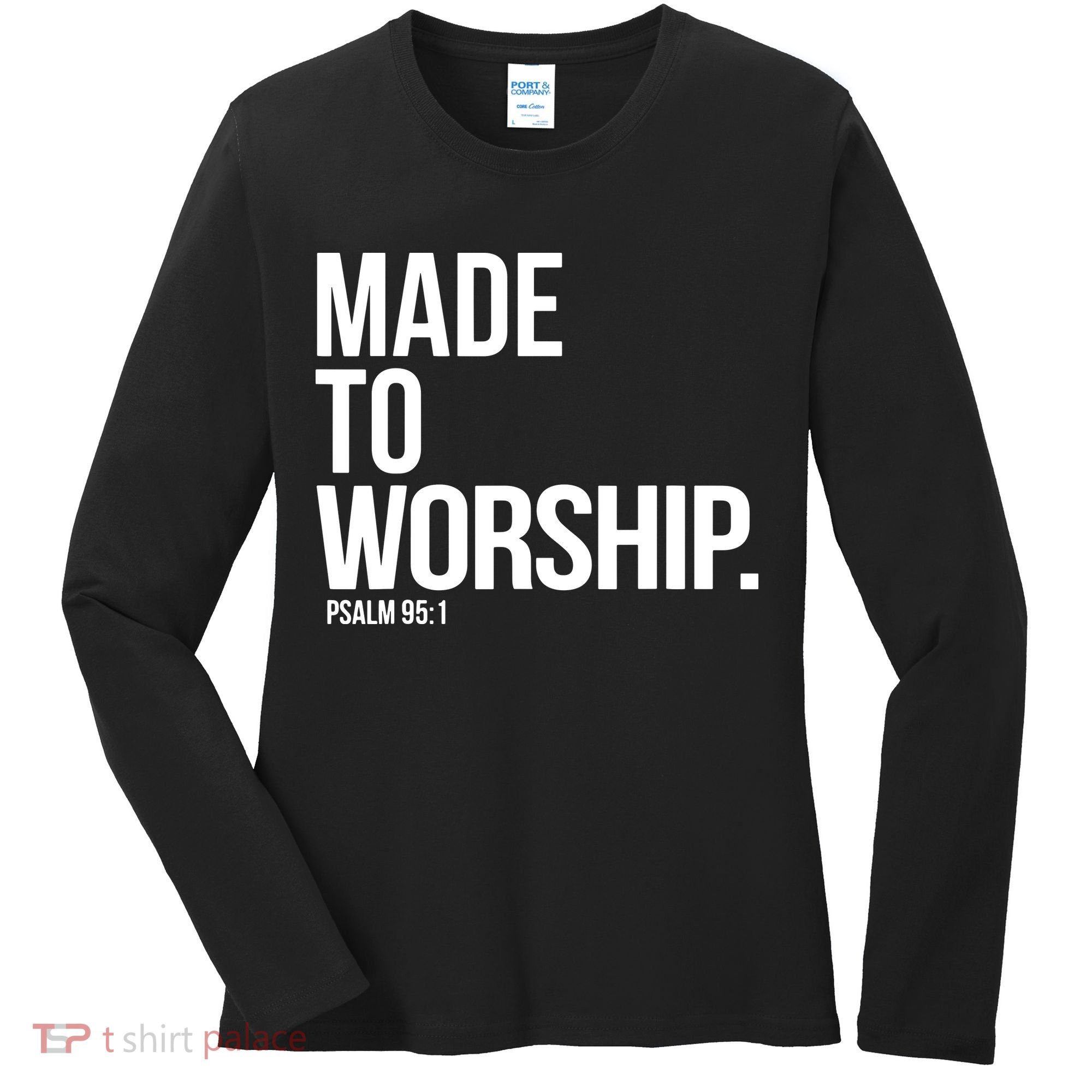 Christian Made To Worship Psalm 951 Faith Based Women's Long Sleeve Shirt