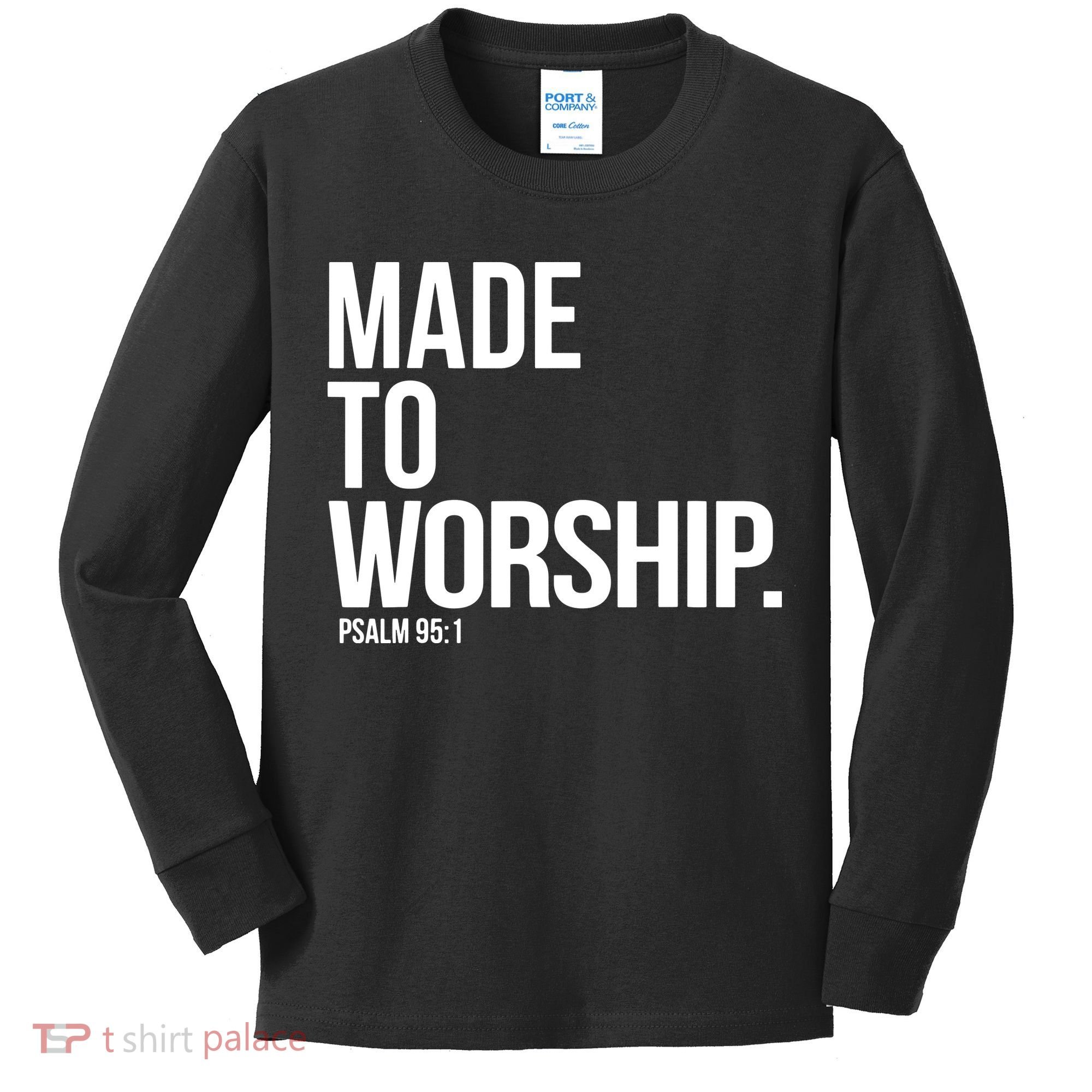 Christian Made To Worship Psalm 951 Faith Based Kids Long Sleeve Shirt