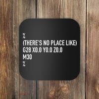 CNC Machinist There's No Place Like G28 X0 Y0 Z0 Coaster thumb 0