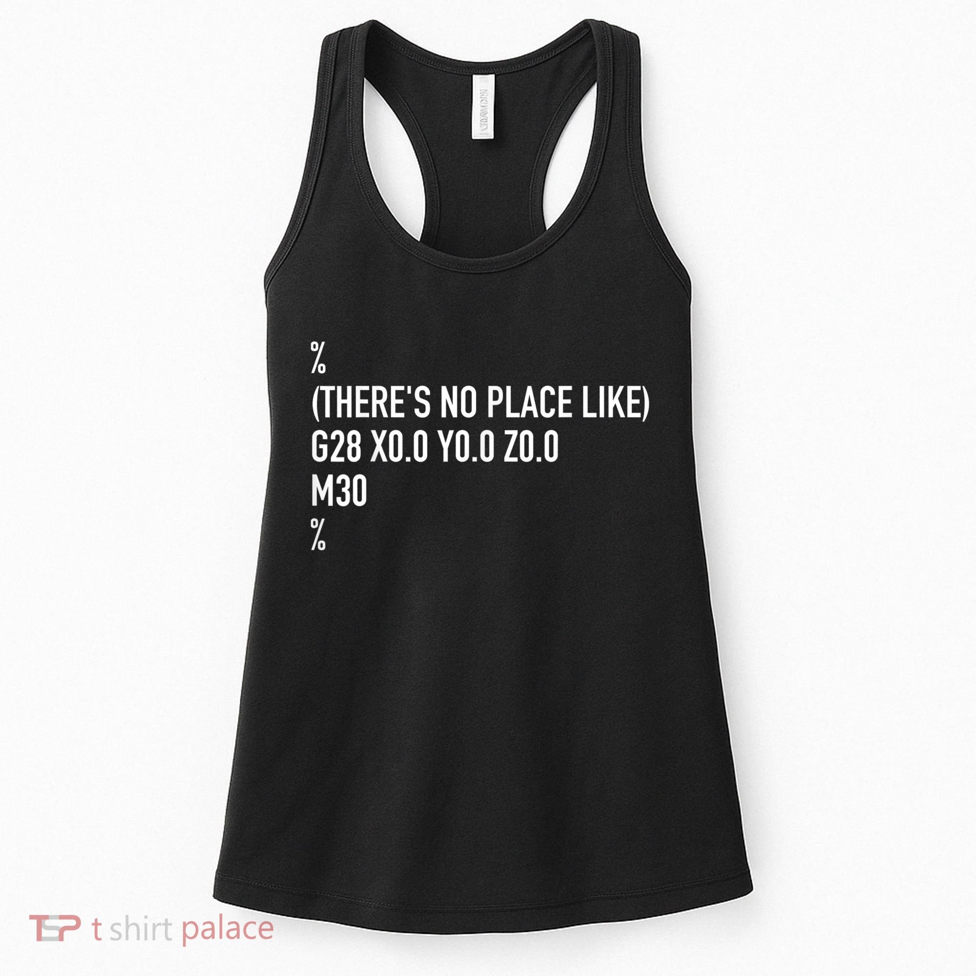 CNC Machinist There's No Place Like G28 X0 Y0 Z0 Women's Tank Top