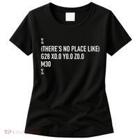 CNC Machinist There's No Place Like G28 X0 Y0 Z0 Women's T-Shirt thumb 0