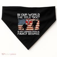 Combat Medic Title Doc Is Not Earned From A Fancy Degree USA-Made Doggie Bandana thumb 0
