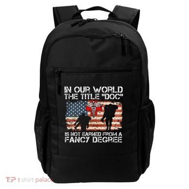Combat Medic Title Doc Is Not Earned From A Fancy Degree Backpack