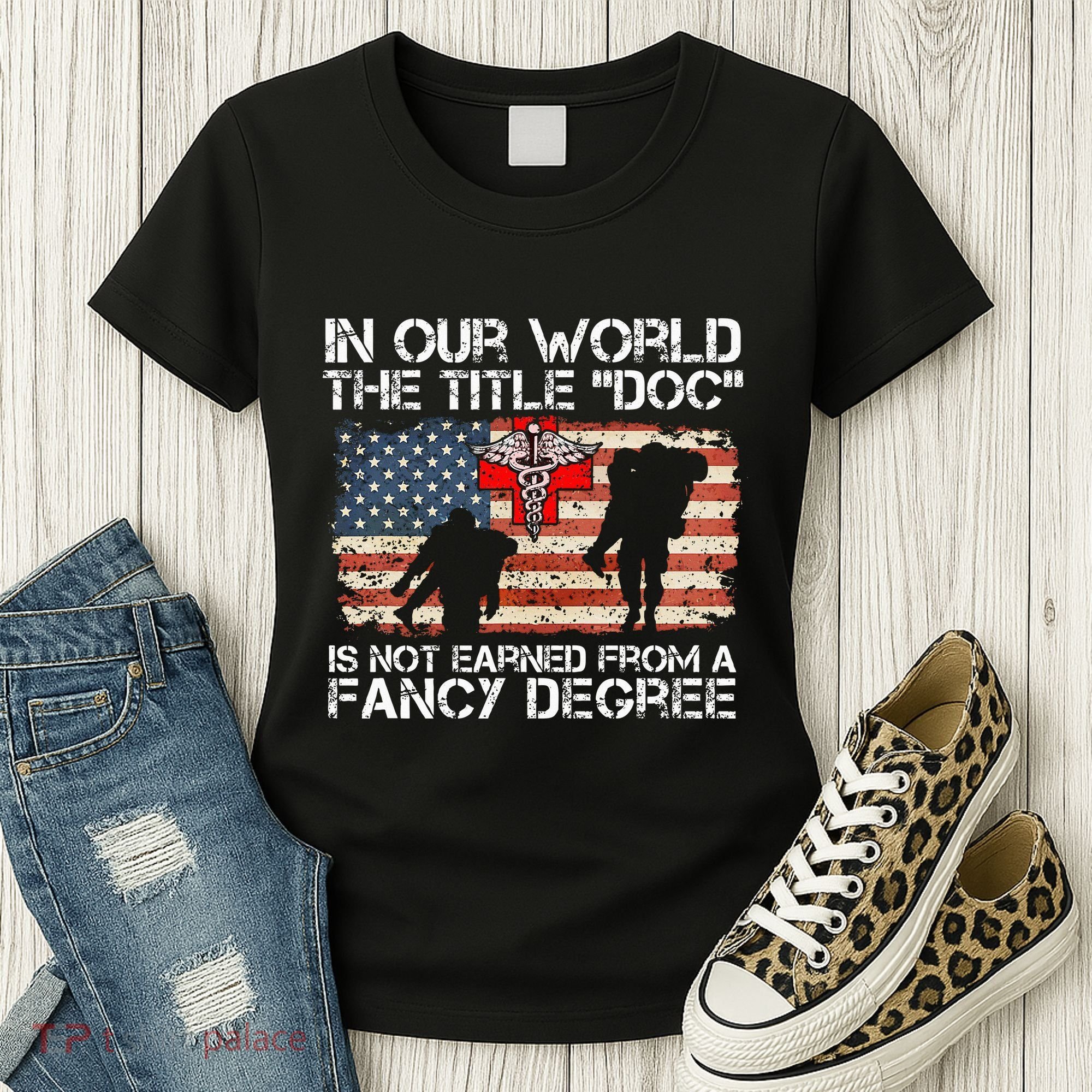 Combat Medic Title Doc Is Not Earned From A Fancy Degree Women's T-Shirt