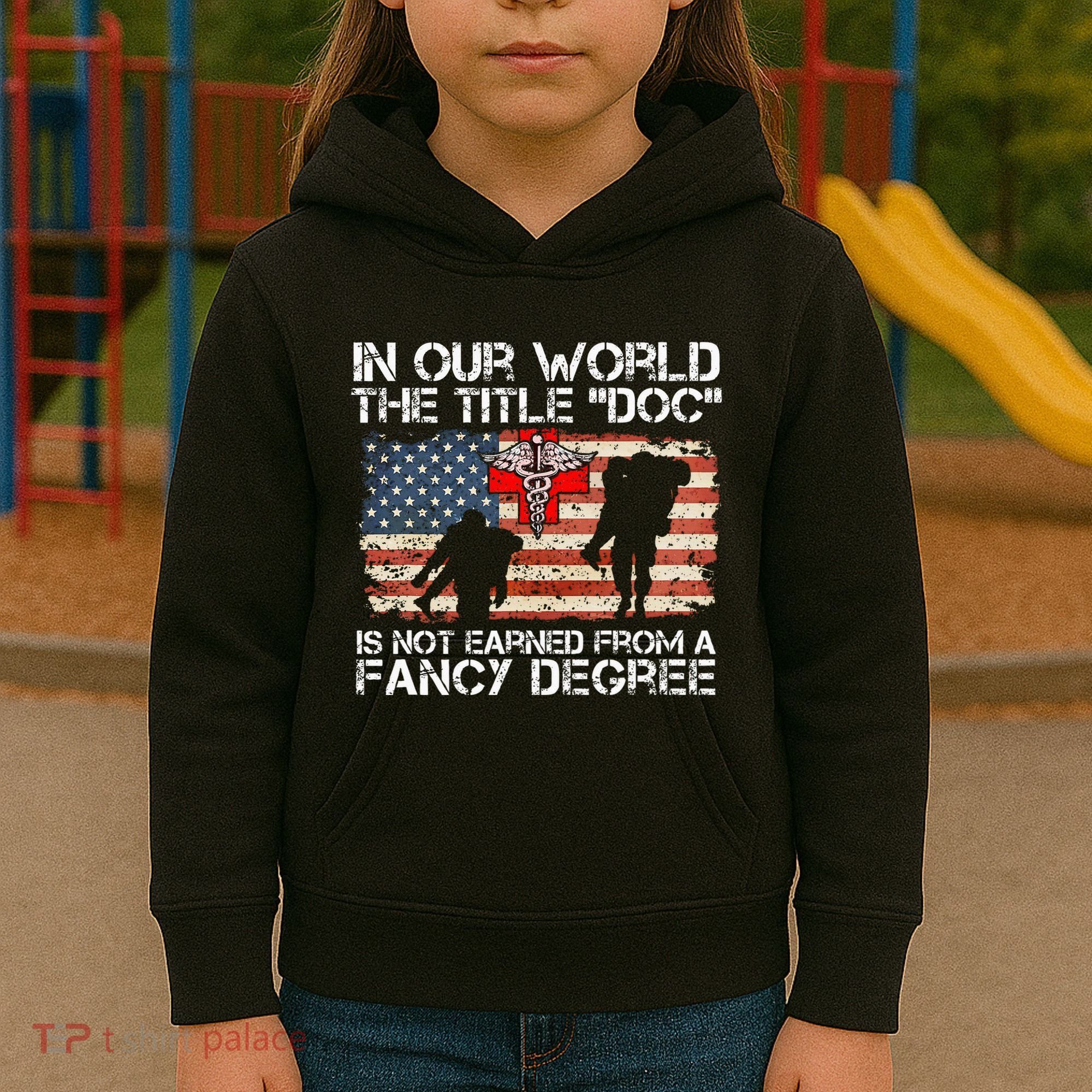 Combat Medic Title Doc Is Not Earned From A Fancy Degree Kids Hoodie