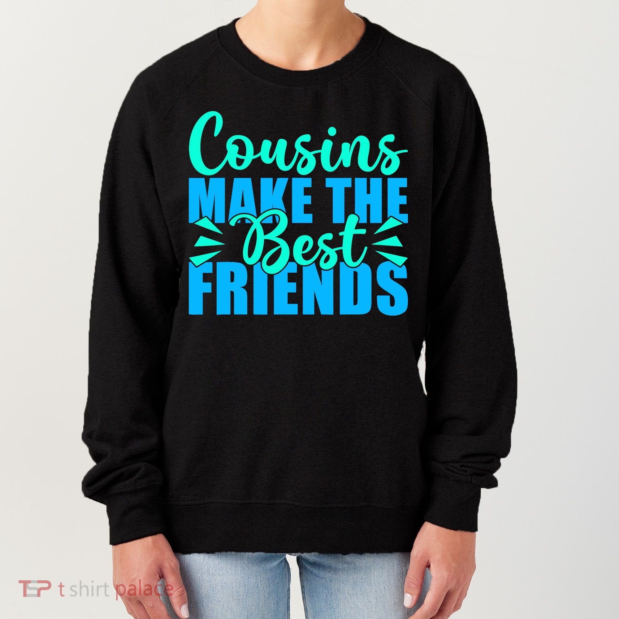 Cousins Make The Best Friends Cousin Women's Sweatshirt
