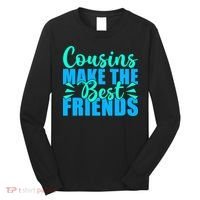 Cousins Make The Best Friends Cousin Long Sleeve Shirt thumb 0