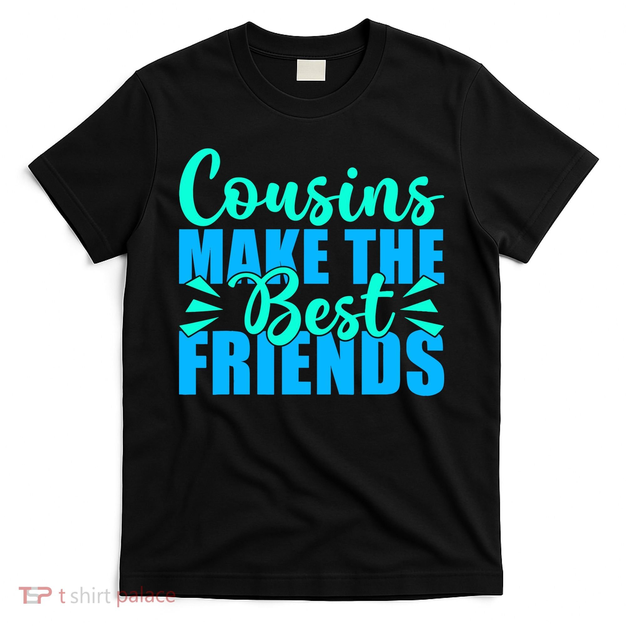 Cousins Make The Best Friends Cousin T-Shirt