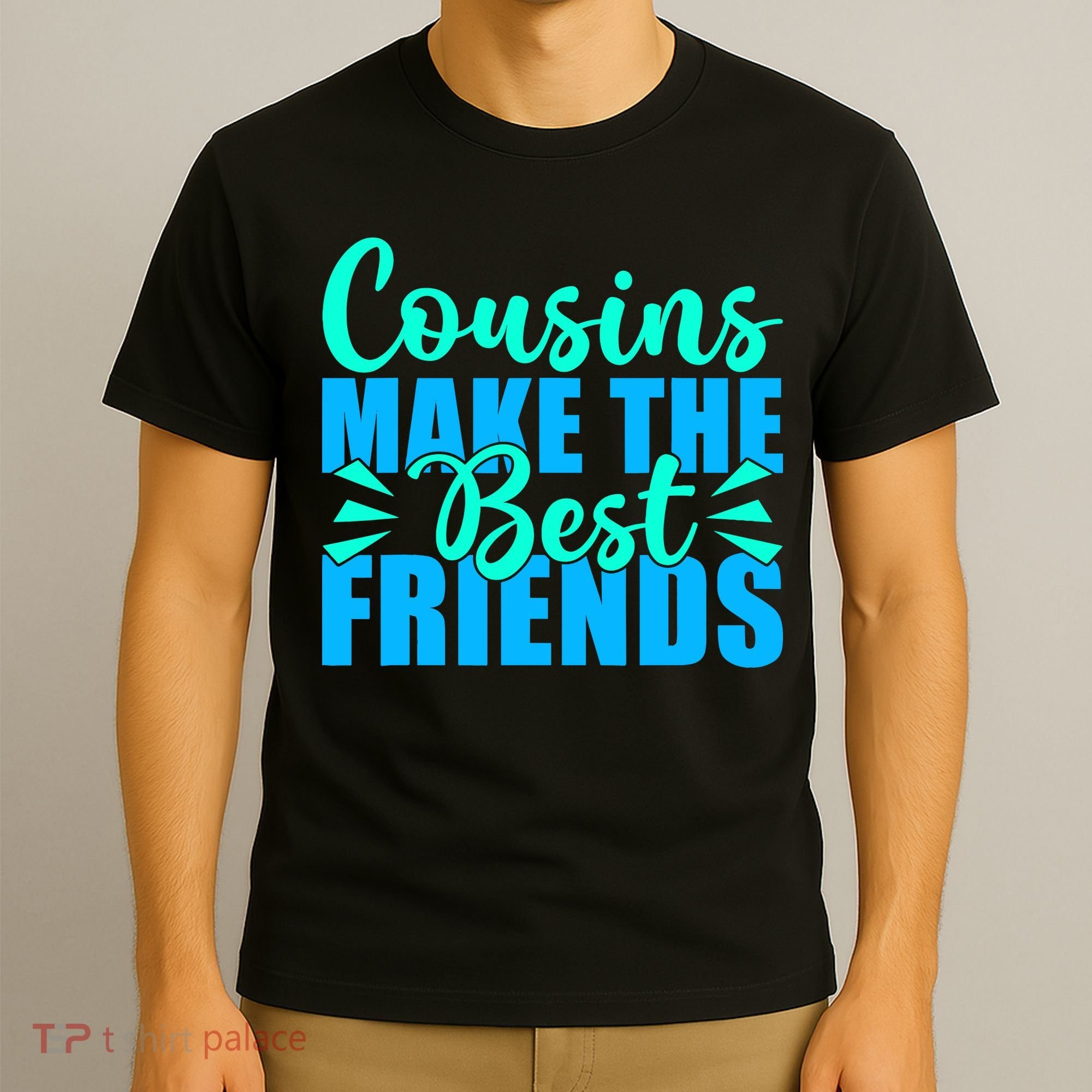 Cousins Make The Best Friends Cousin T-Shirt