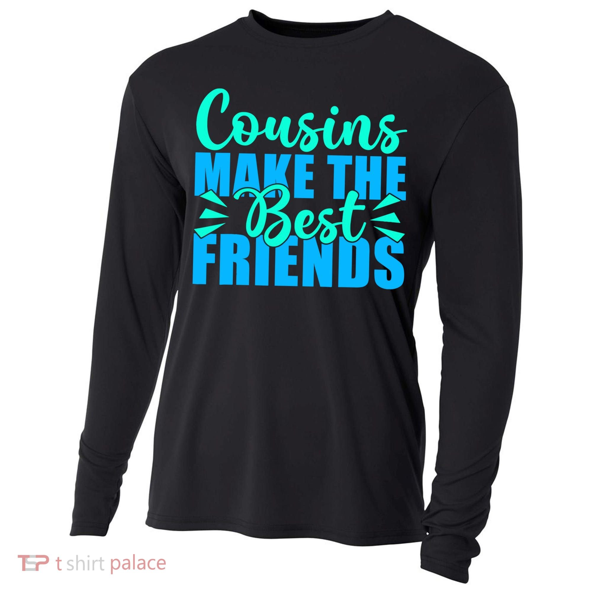 Cousins Make The Best Friends Cousin Cooling Performance Long Sleeve Crew