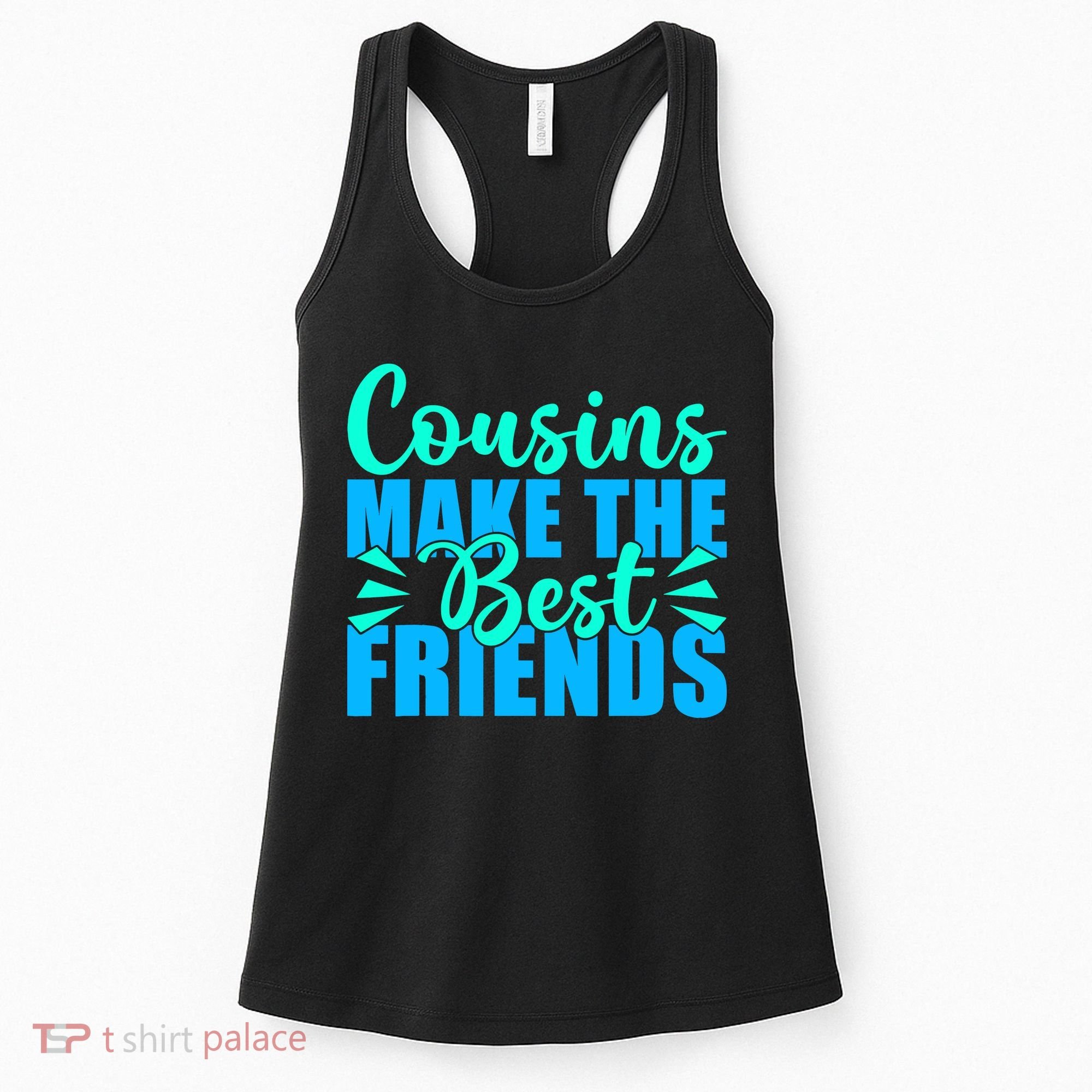 Cousins Make The Best Friends Cousin Women's Tank Top