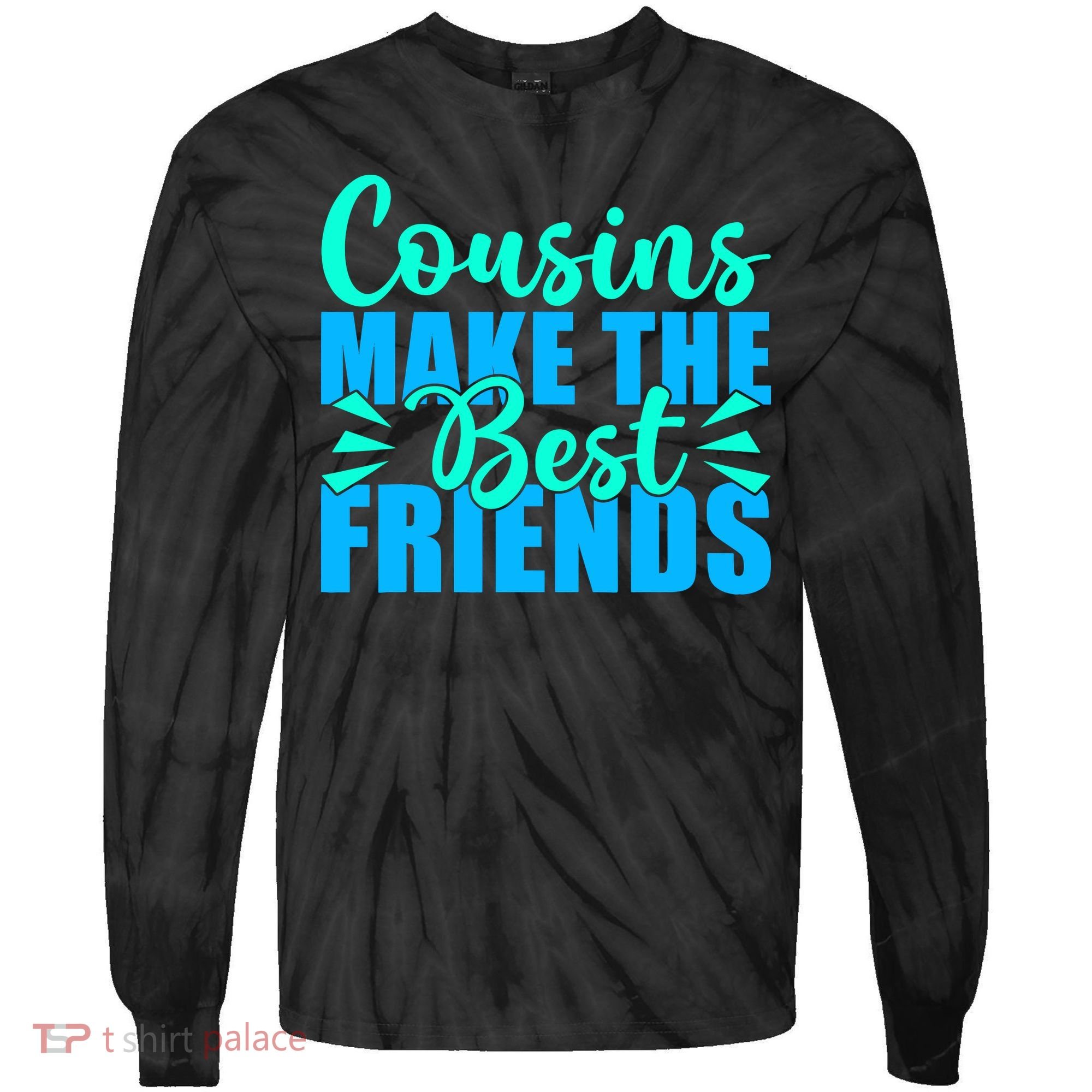 Cousins Make The Best Friends Cousin Tie-Dye Long Sleeve Shirt