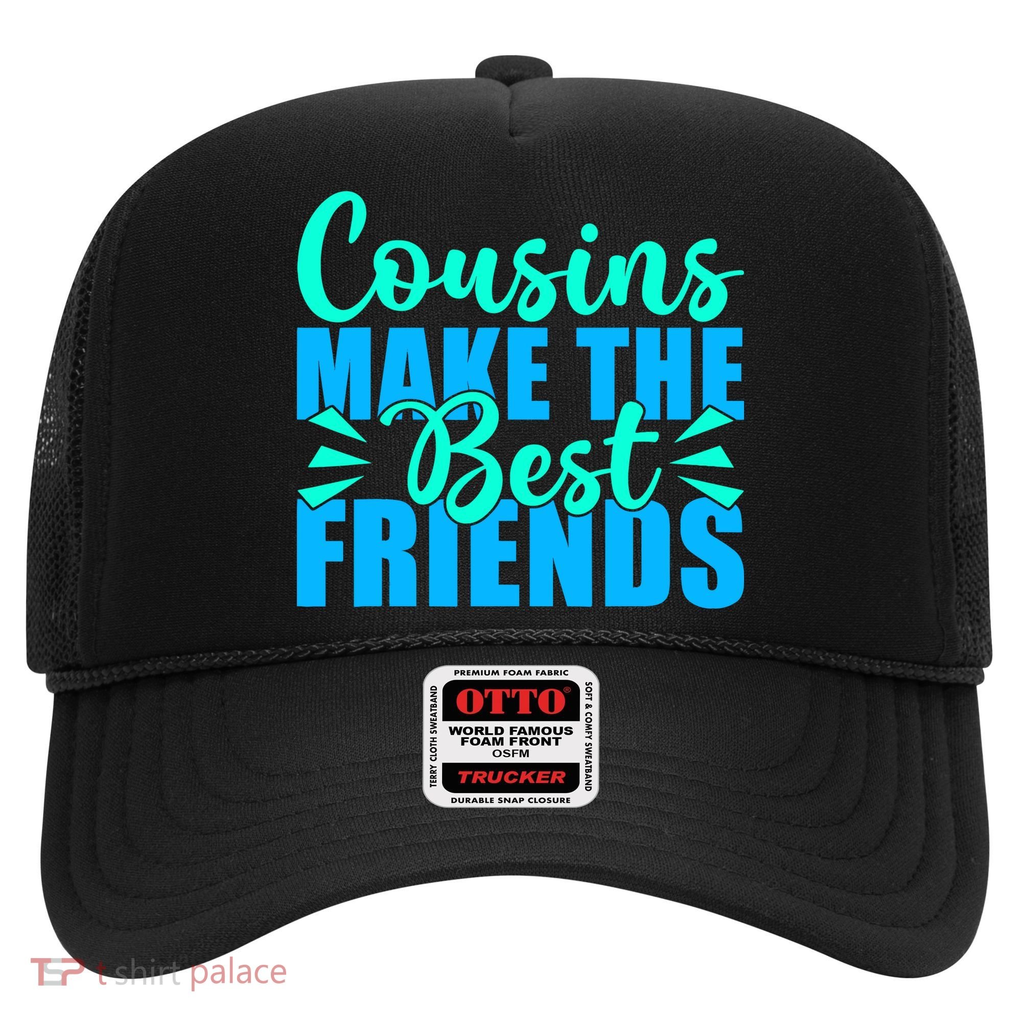 Cousins Make The Best Friends Cousin Hat