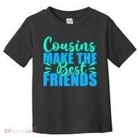 Cousins Make The Best Friends Cousin Toddler T-Shirt thumb 0