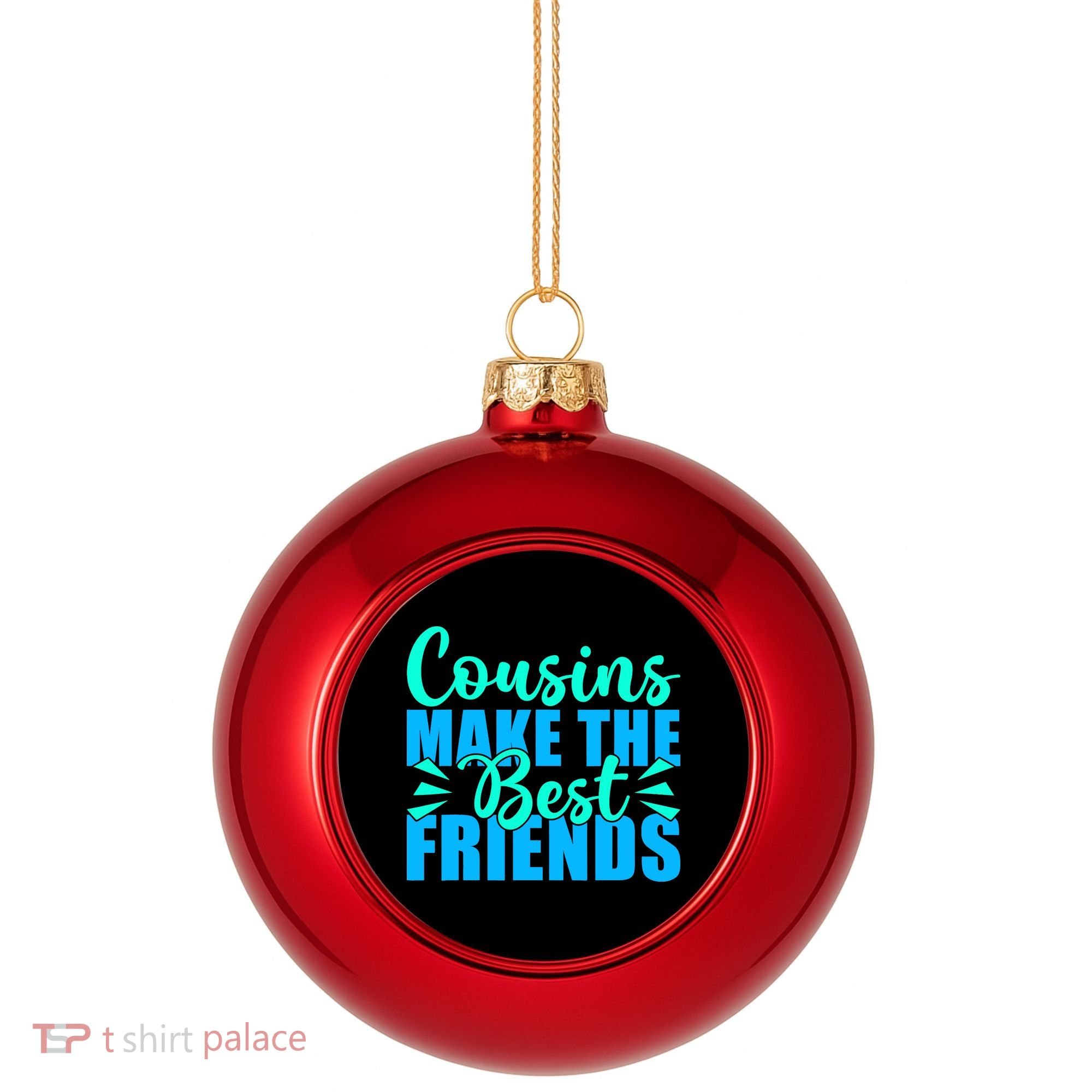 Cousins Make The Best Friends Cousin Plastic Christmas Ball Ornament